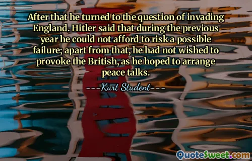 Sau đó ông chuyển sang vấn đề xâm chiếm nước Anh. Hitler nói rằng trong năm trước ông ta không thể mạo hiểm có thể xảy ra thất bại; Ngoài ra, ông không hề muốn khiêu khích người Anh vì ông hy vọng sẽ sắp xếp được các cuộc đàm phán hòa bình.