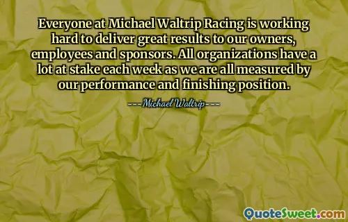 Todos en Michael Waltrip Racing están trabajando arduamente para brindar excelentes resultados a nuestros propietarios, empleados y patrocinadores. Todas las organizaciones tienen mucho en juego cada semana, ya que a todos se nos mide por nuestro desempeño y posición final.