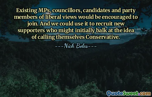 Existing MPs, councillors, candidates and party members of liberal views would be encouraged to join. And we could use it to recruit new supporters who might initially balk at the idea of calling themselves Conservative.