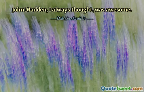 John Madden, siempre pensé, era increíble.