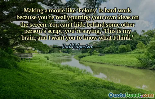 يعد صنع فيلم مثل "Felony" عملاً شاقًا لأنك تضع أفكارك الخاصة على الشاشة. لا يمكنك الاختباء خلف نص شخص آخر؛ أنت تقول: "هذا هو عقلي، وأريدك أن تعرف ما أفكر فيه".