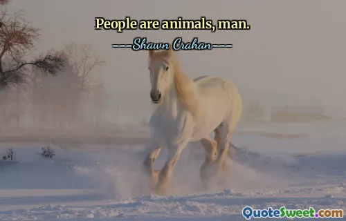Las personas son animales, hombre.
