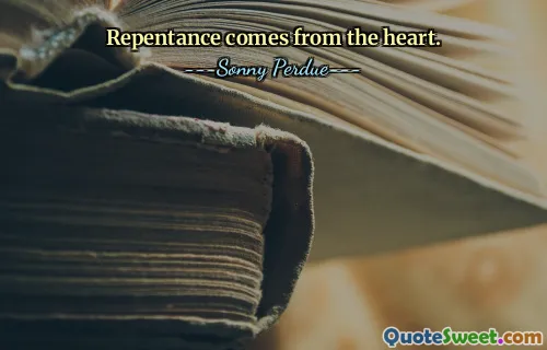 La repentance vient du cœur.