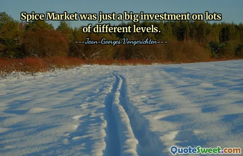 Spice Market fue simplemente una gran inversión en muchos niveles diferentes.