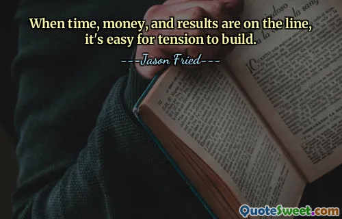 When time, money, and results are on the line, it's easy for tension to build.