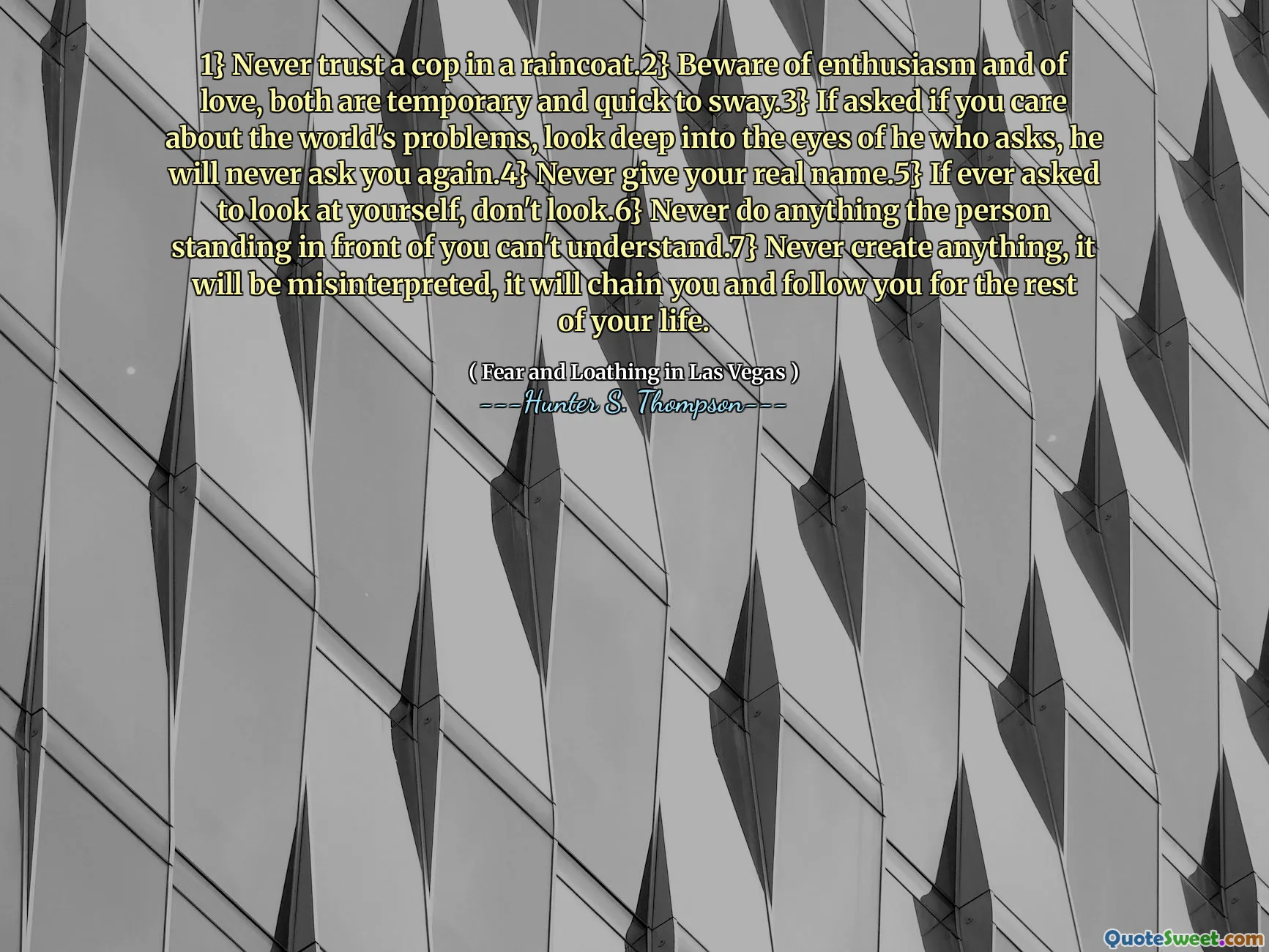 1} Vertraue niemals einem Polizisten in einem Regenmantel. Fehlinterpretiert, es wird Sie ketten und Ihnen für den Rest Ihres Lebens folgen.