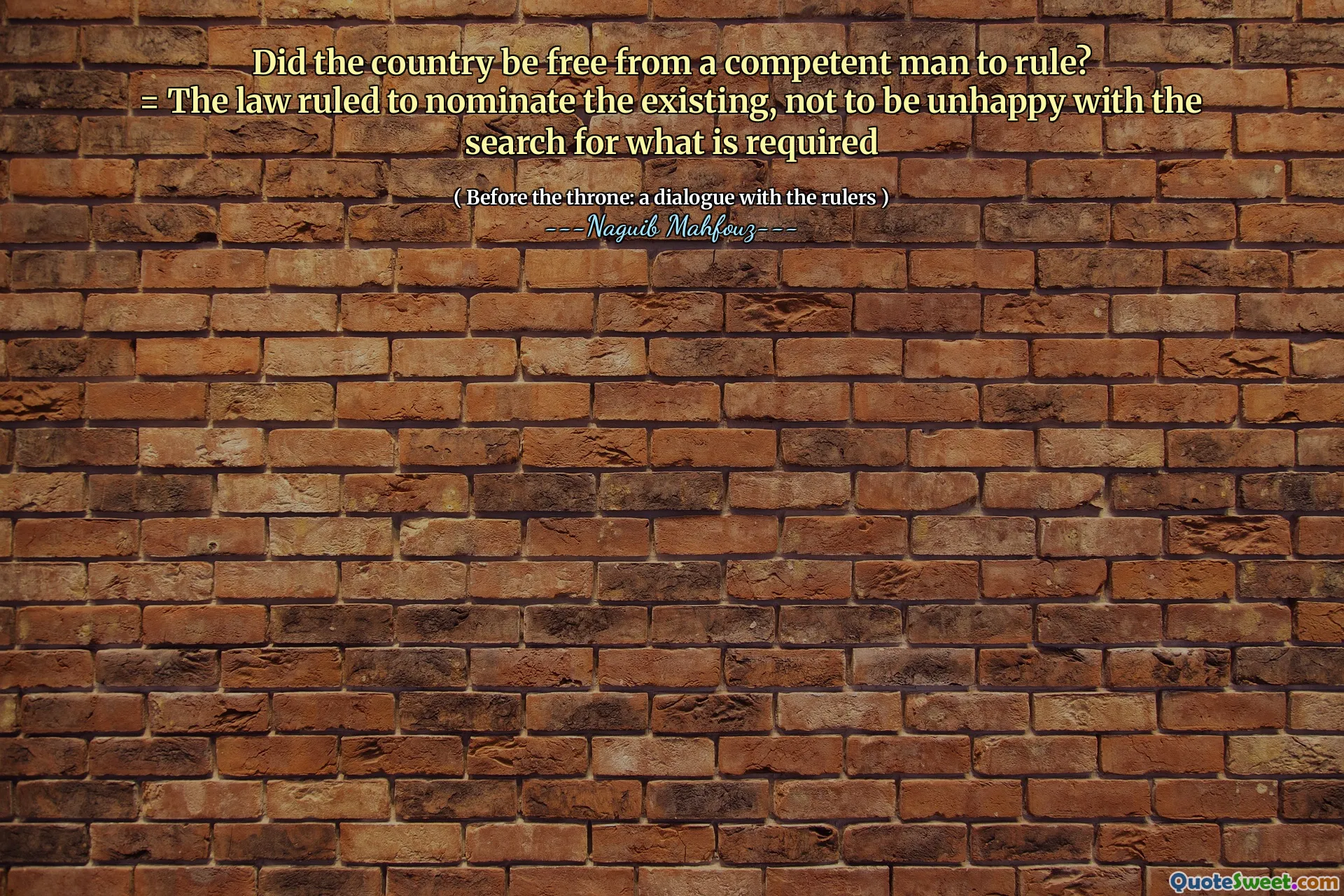 Did the country be free from a competent man to rule?
= The law ruled to nominate the existing, not to be unhappy with the search for what is required