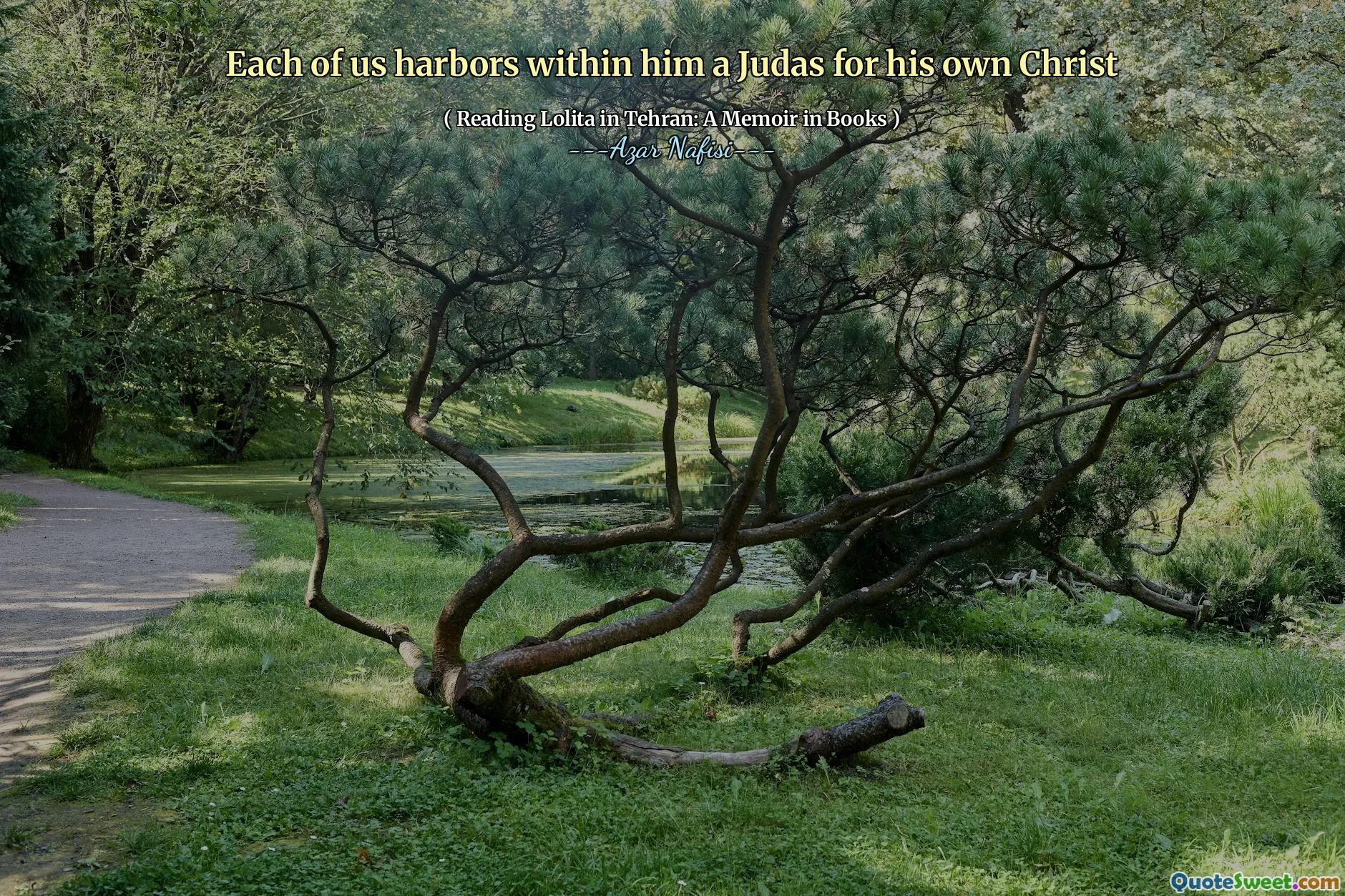 Each of us harbors within him a Judas for his own Christ