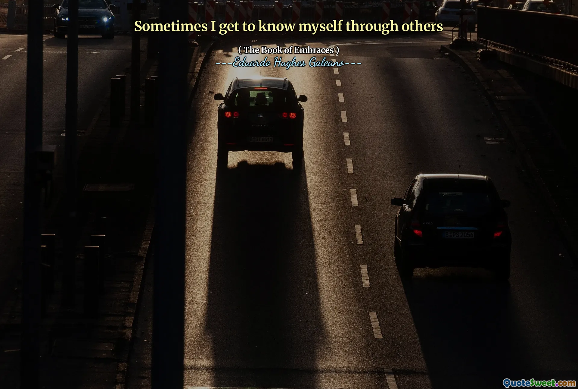 Sometimes I get to know myself through others