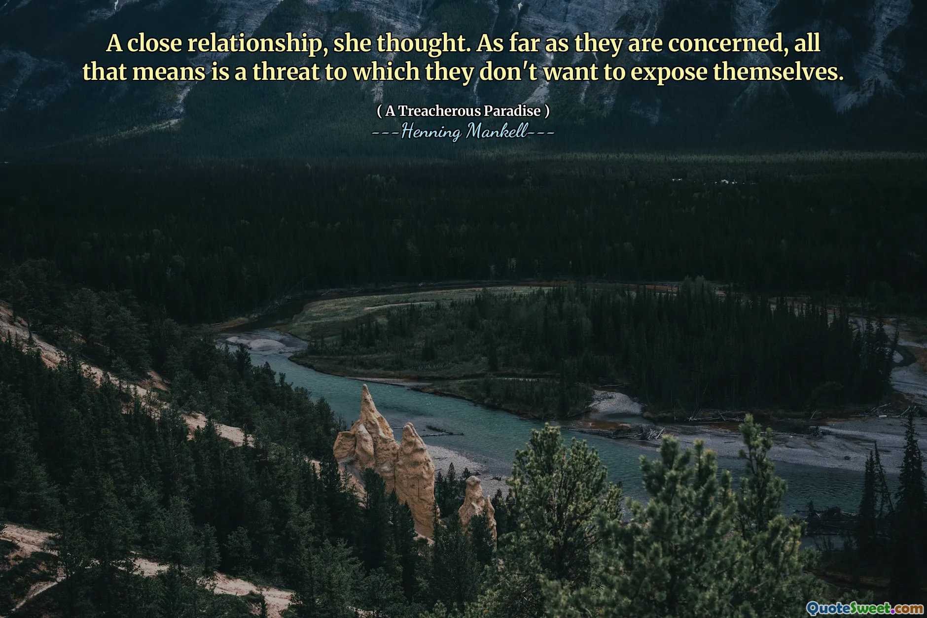 A close relationship, she thought. As far as they are concerned, all that means is a threat to which they don't want to expose themselves.