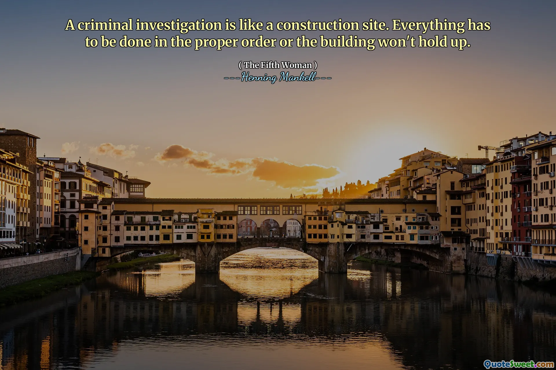 A criminal investigation is like a construction site. Everything has to be done in the proper order or the building won't hold up.