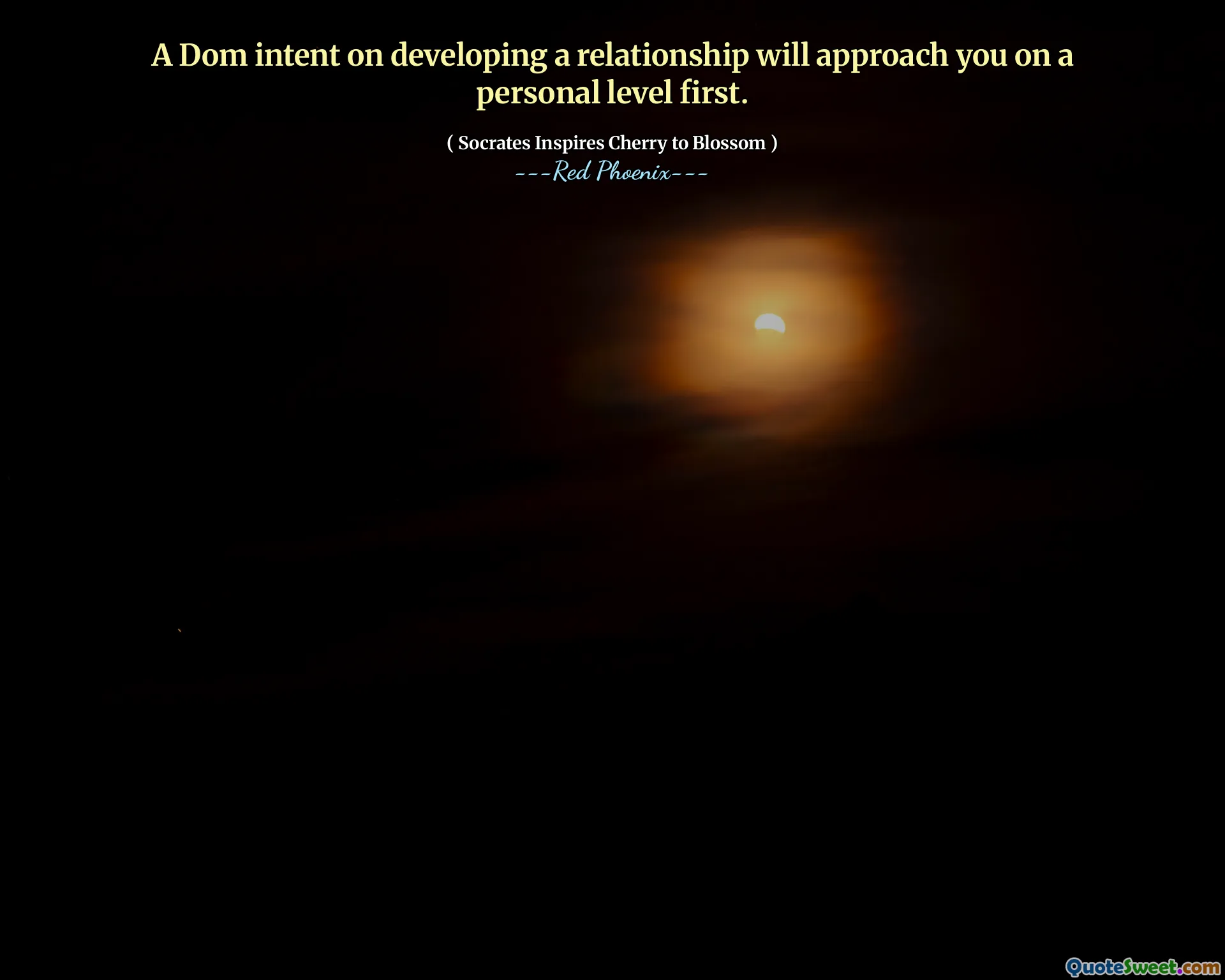 A Dom intent on developing a relationship will approach you on a personal level first.