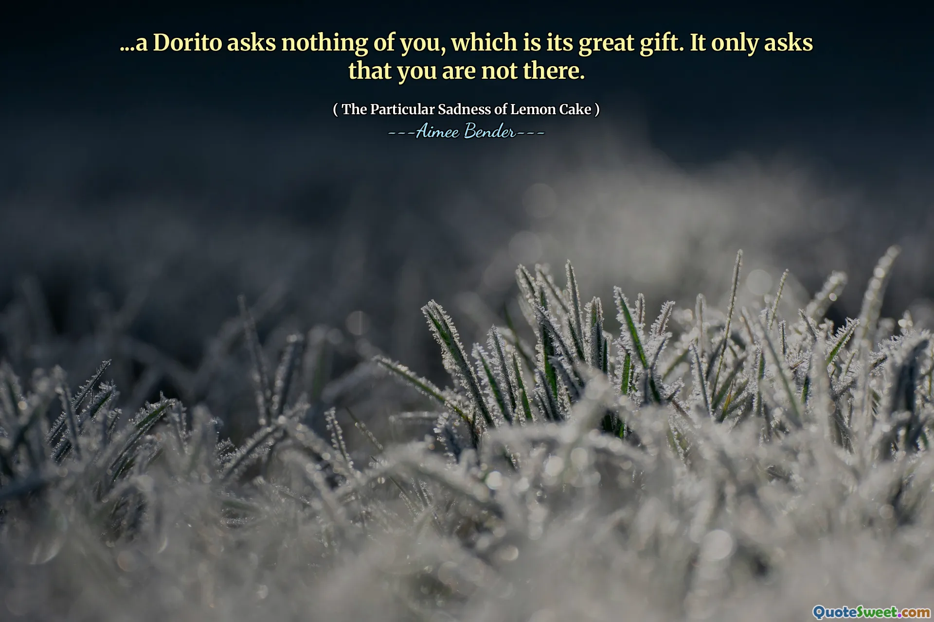 ... En Dorito spør ingenting om deg, som er dens store gave. Det ber bare om at du ikke er der.