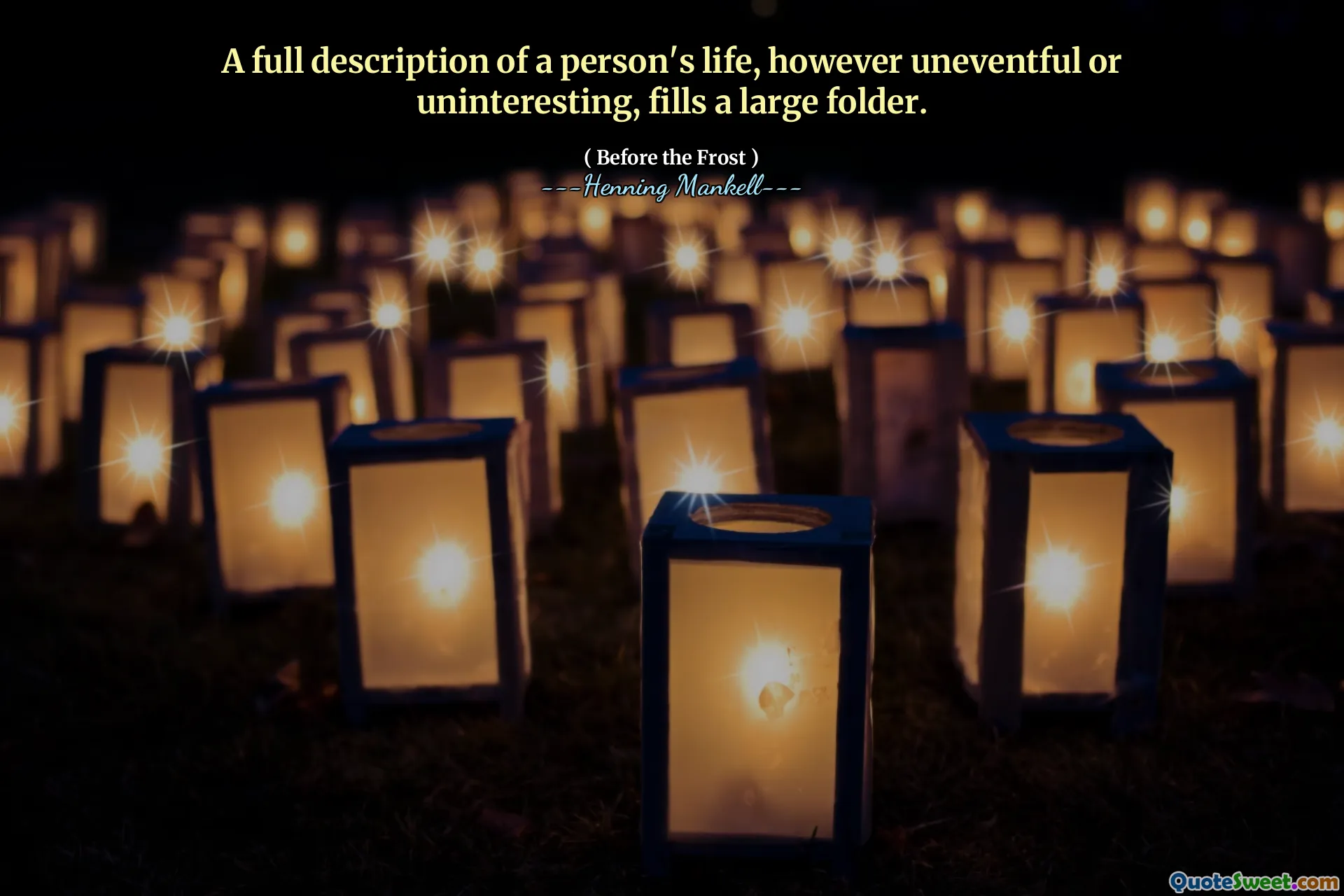 A full description of a person's life, however uneventful or uninteresting, fills a large folder.