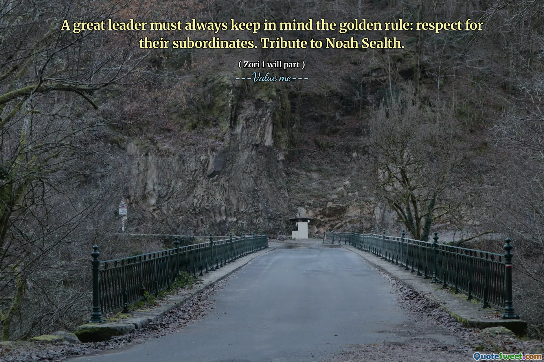 A great leader must always keep in mind the golden rule: respect for their subordinates. Tribute to Noah Sealth.