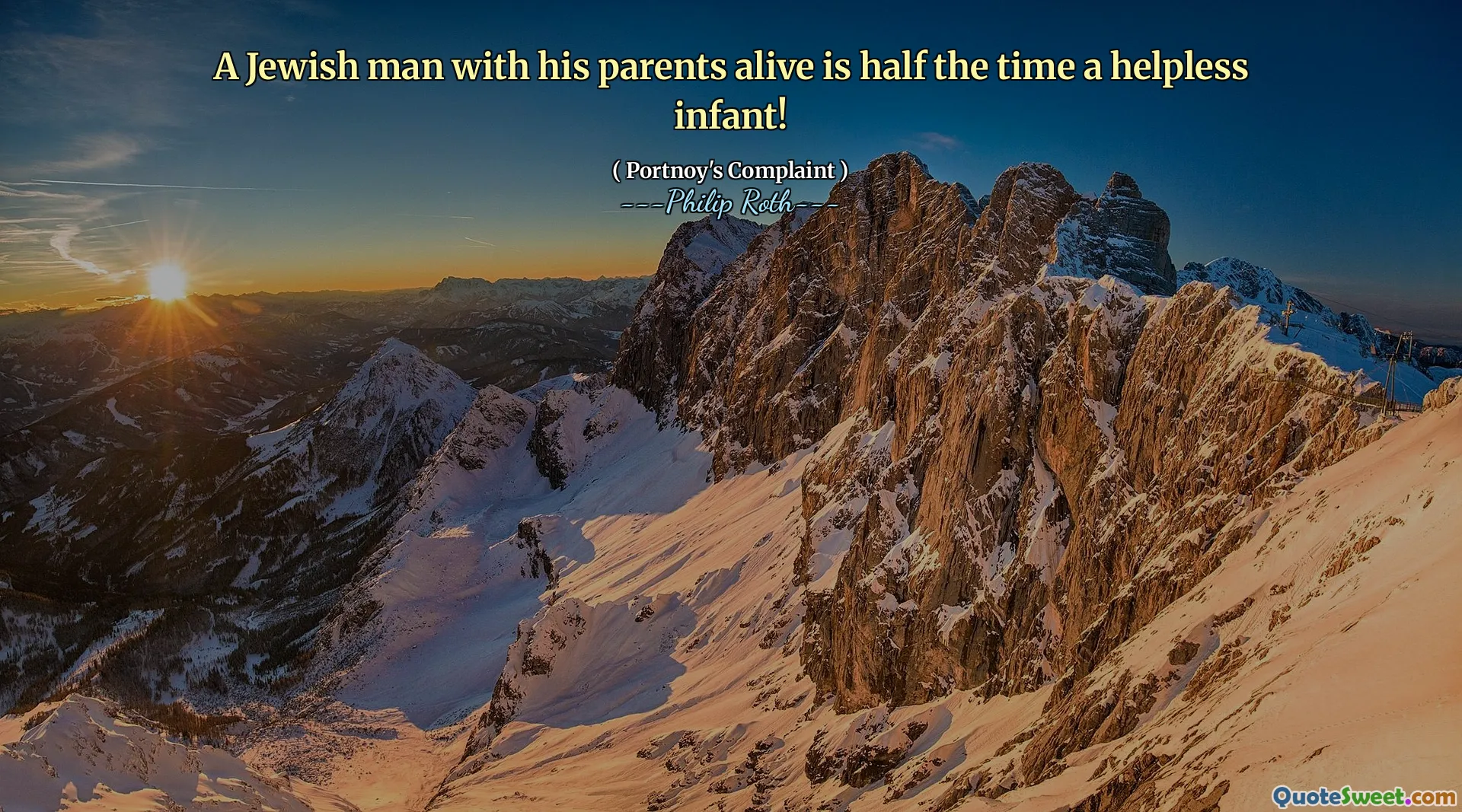 A Jewish man with his parents alive is half the time a helpless infant!