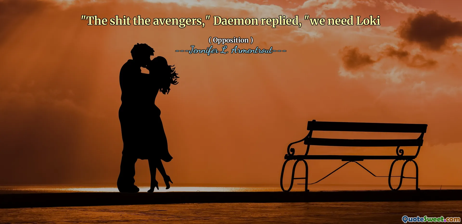 "The shit the avengers," Daemon replied, "we need Loki