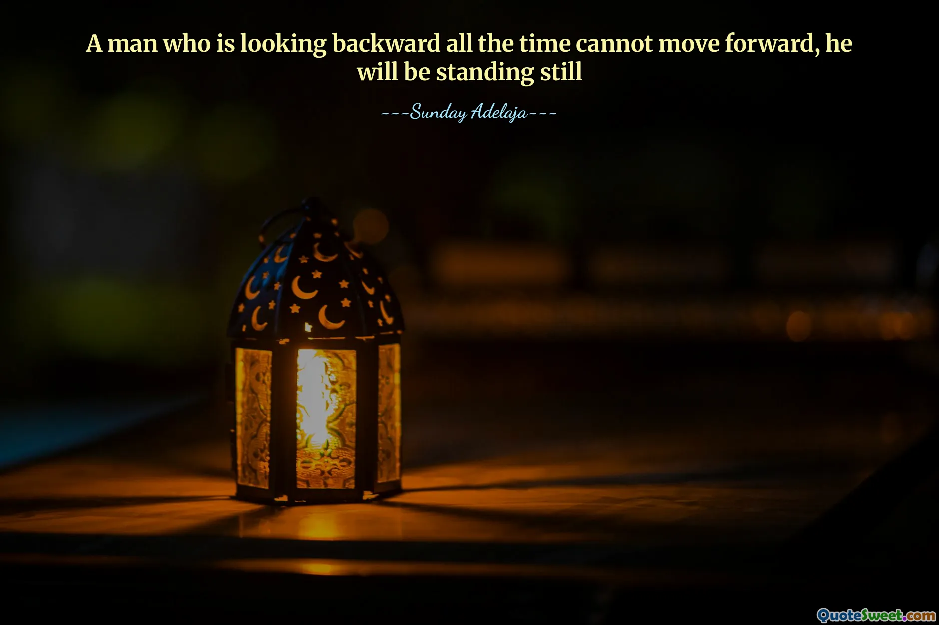 A man who is looking backward all the time cannot move forward, he will be standing still