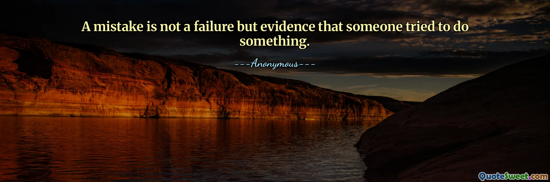 A mistake is not a failure but evidence that someone tried to do something.