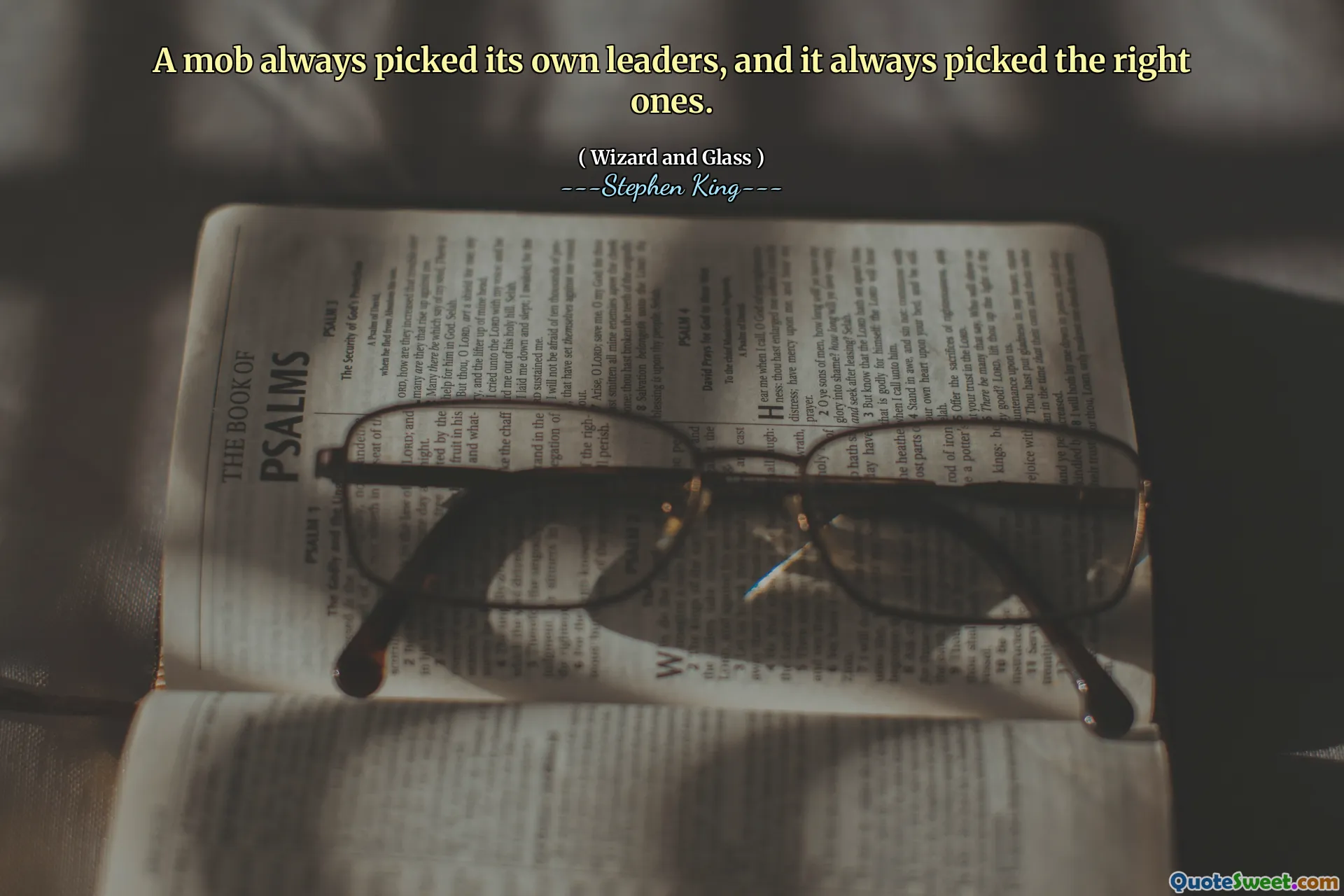 A mob always picked its own leaders, and it always picked the right ones.