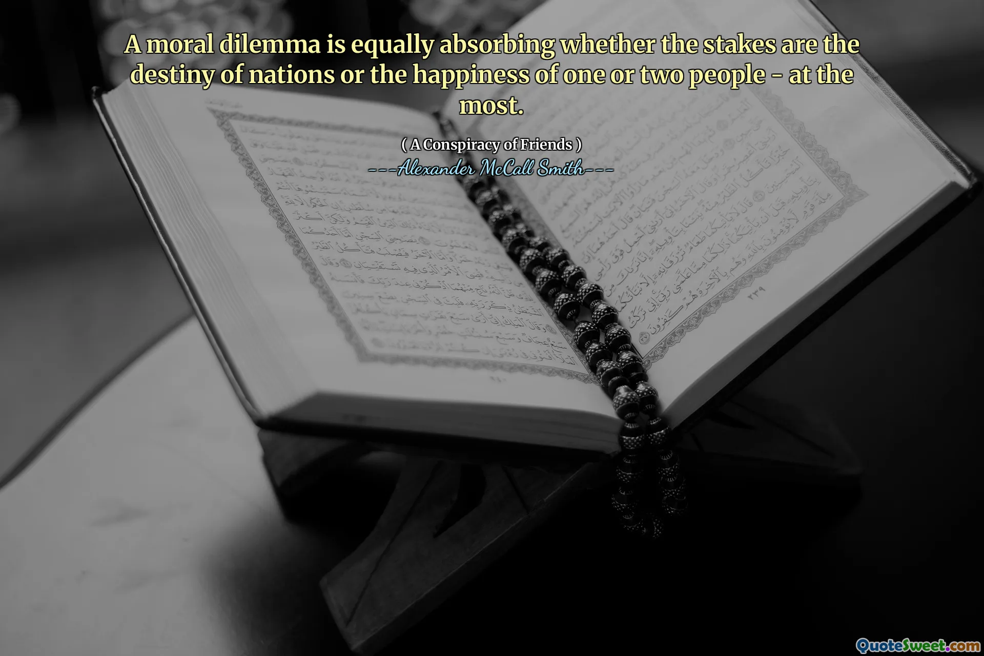 Ett moraliskt dilemma absorberar lika om insatserna är nationernas öde eller lycka hos en eller två människor - högst.