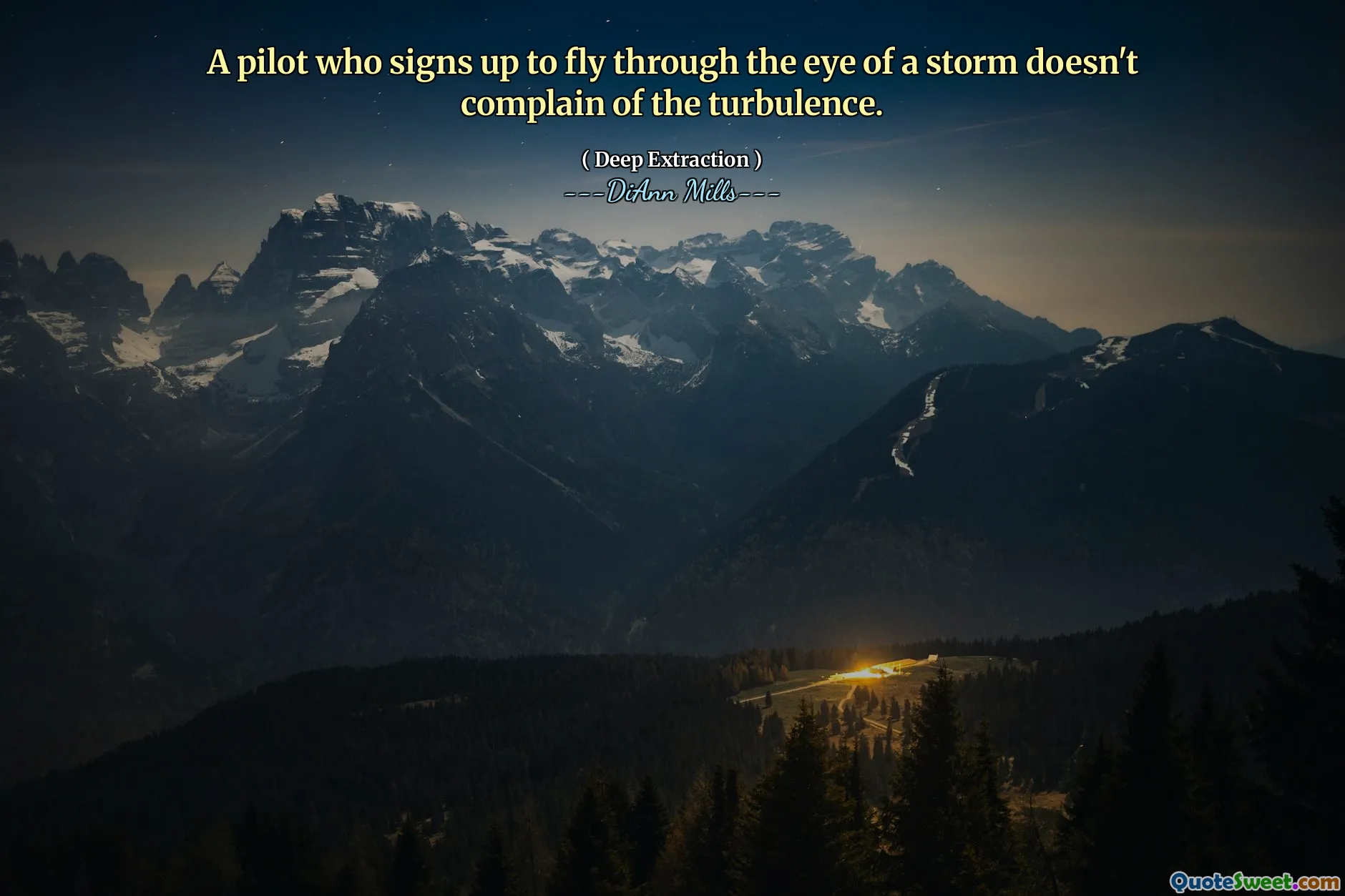 A pilot who signs up to fly through the eye of a storm doesn't complain of the turbulence.