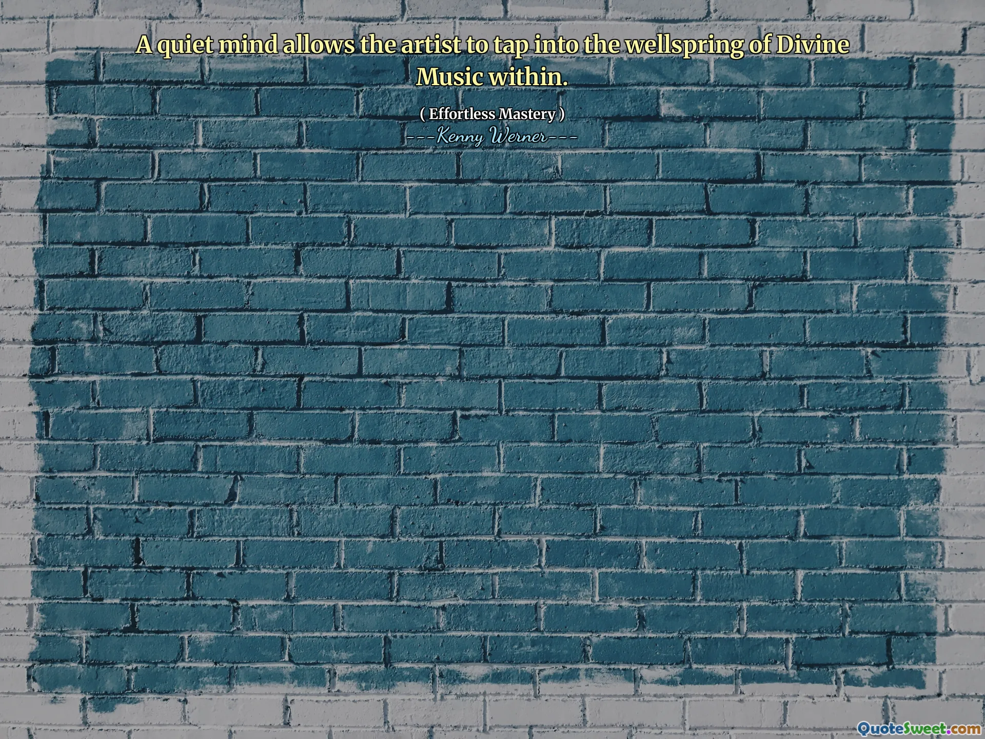 A quiet mind allows the artist to tap into the wellspring of Divine Music within.