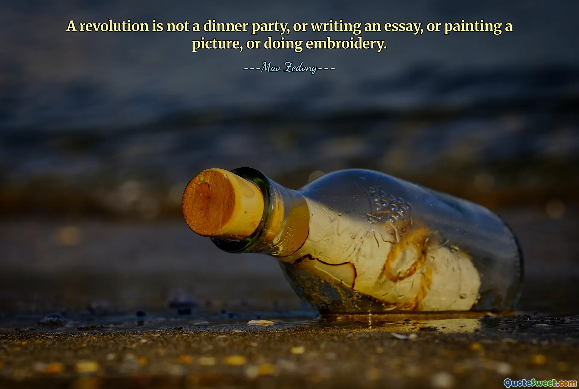A revolution is not a dinner party, or writing an essay, or painting a picture, or doing embroidery.