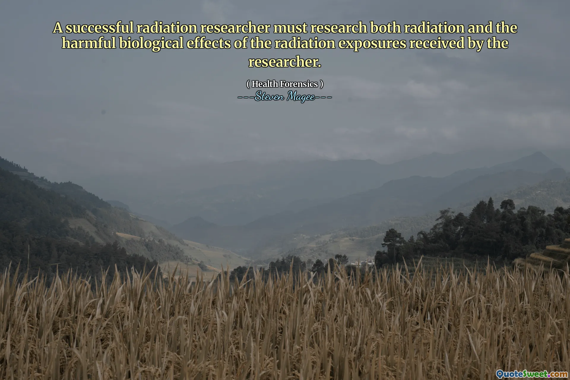 A successful radiation researcher must research both radiation and the harmful biological effects of the radiation exposures received by the researcher.