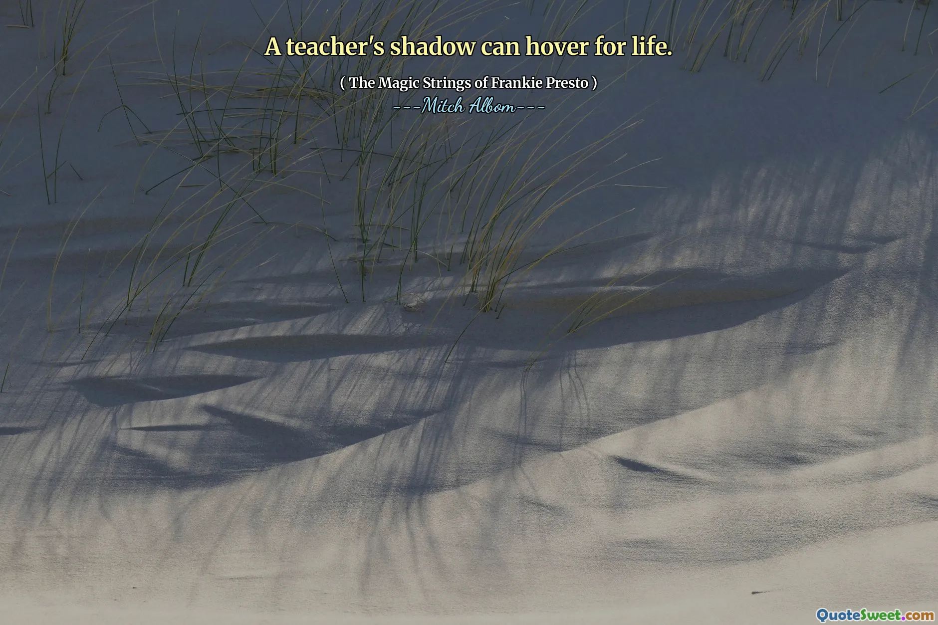 A teacher's shadow can hover for life.