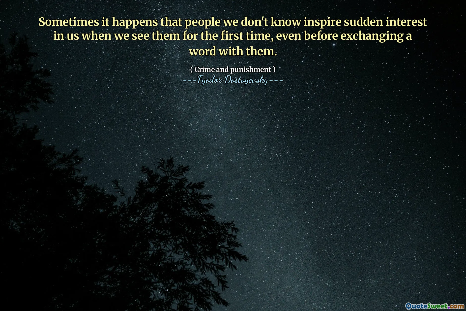 Sometimes it happens that people we don't know inspire sudden interest in us when we see them for the first time, even before exchanging a word with them.