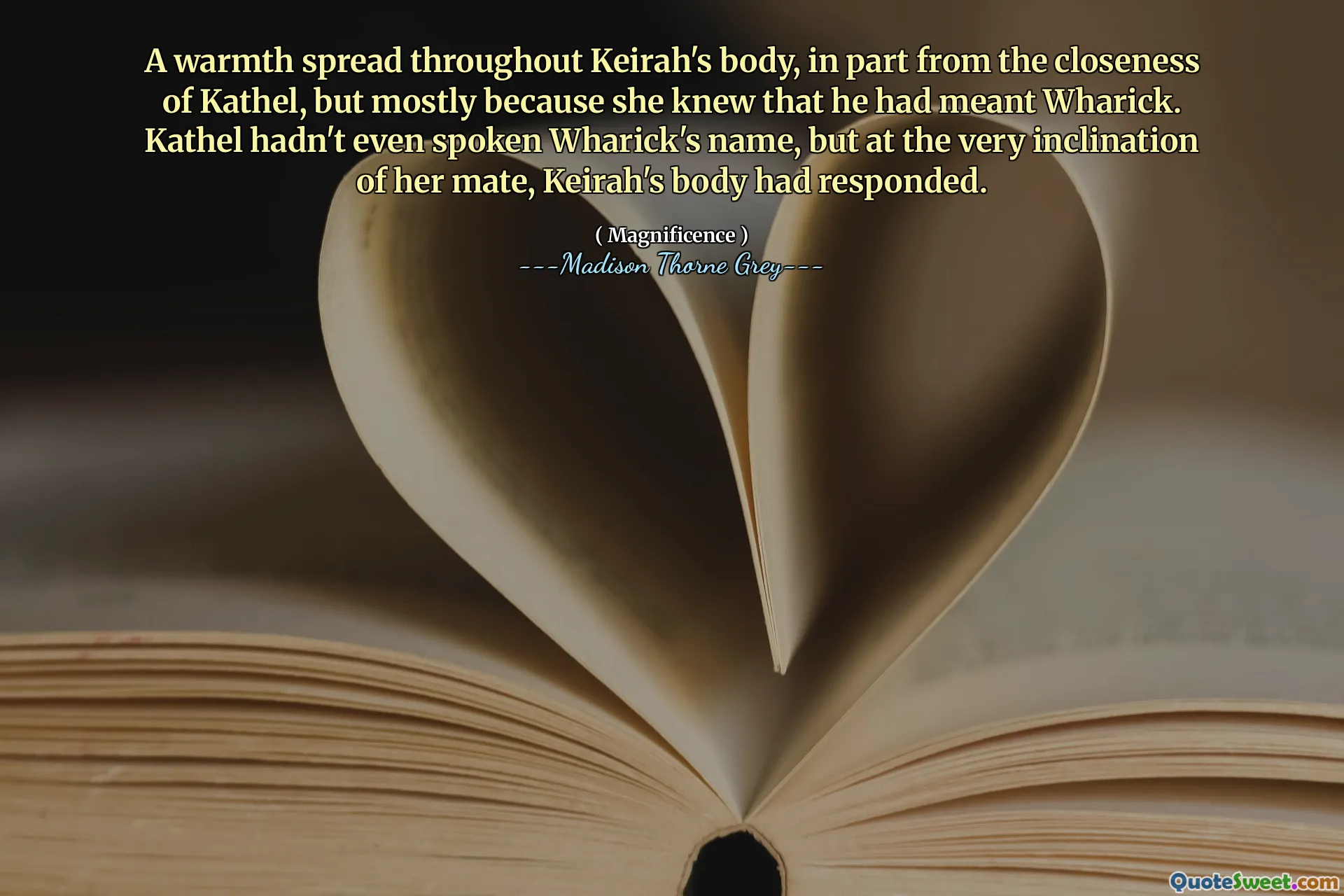 A warmth spread throughout Keirah's body, in part from the closeness of Kathel, but mostly because she knew that he had meant Wharick. Kathel hadn't even spoken Wharick's name, but at the very inclination of her mate, Keirah's body had responded.
