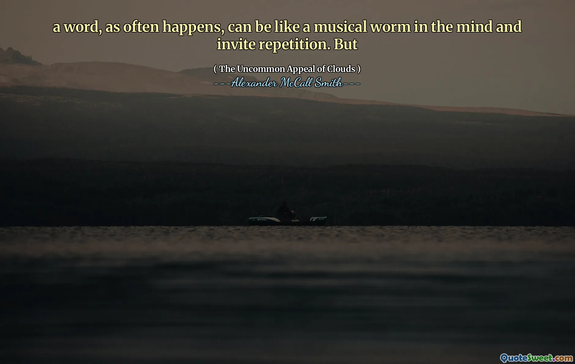 Una palabra, como sucede a menudo, puede ser como un gusano musical en la mente e invitar a la repetición. Pero