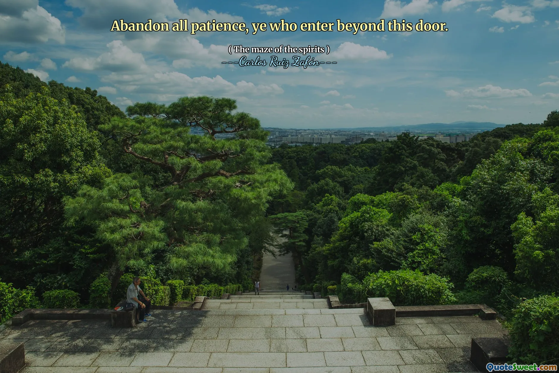 Abandon all patience, ye who enter beyond this door.