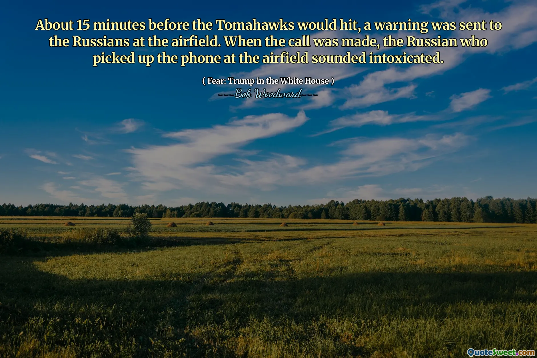 About 15 minutes before the Tomahawks would hit, a warning was sent to the Russians at the airfield. When the call was made, the Russian who picked up the phone at the airfield sounded intoxicated.