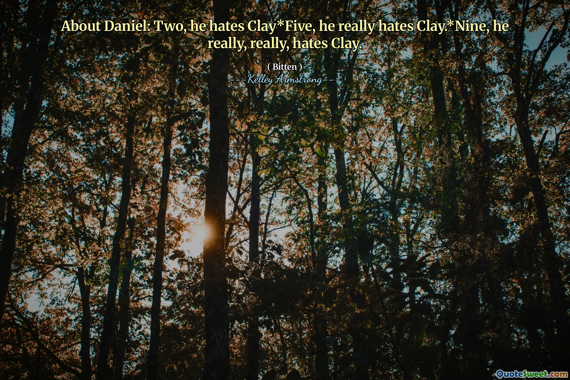 About Daniel: Two, he hates Clay*Five, he really hates Clay.*Nine, he really, really, hates Clay.