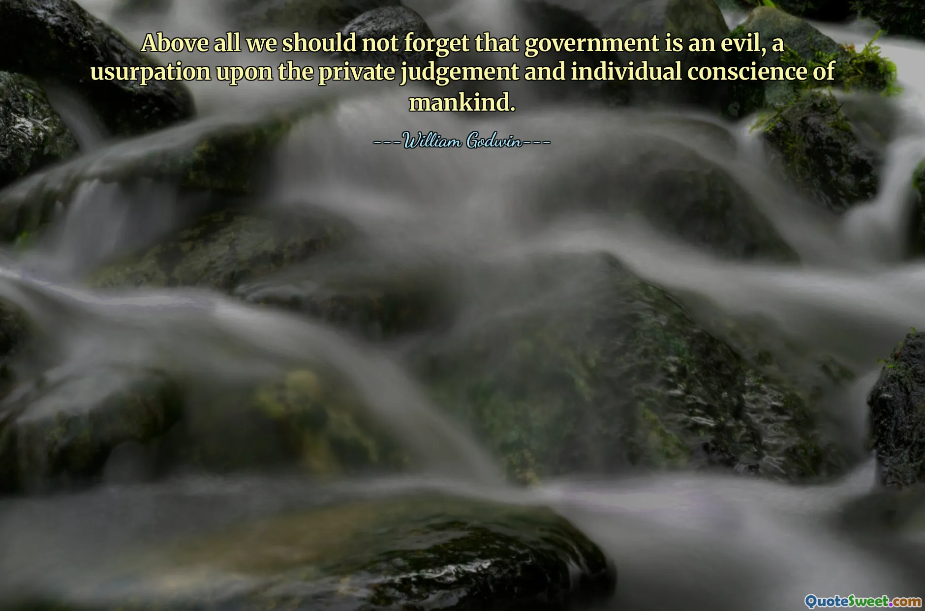 Her şeyden önce, hükümetin bir kötülük olduğunu, insanlığın özel yargısına ve bireysel vicdanına yapılan bir gasp olduğunu unutmamalıyız.