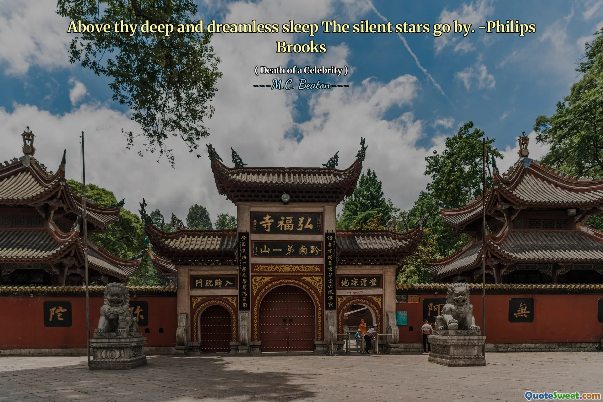 Above thy deep and dreamless sleep The silent stars go by. -Philips Brooks