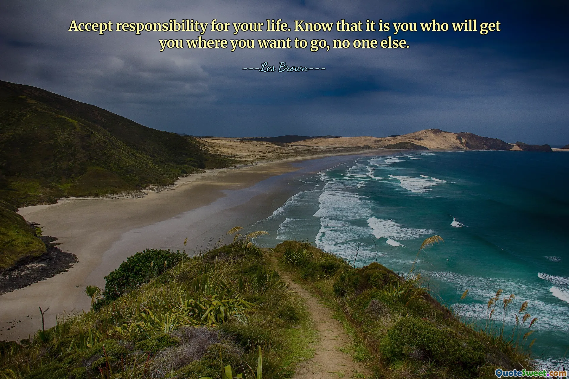 Accept responsibility for your life. Know that it is you who will get you where you want to go, no one else.