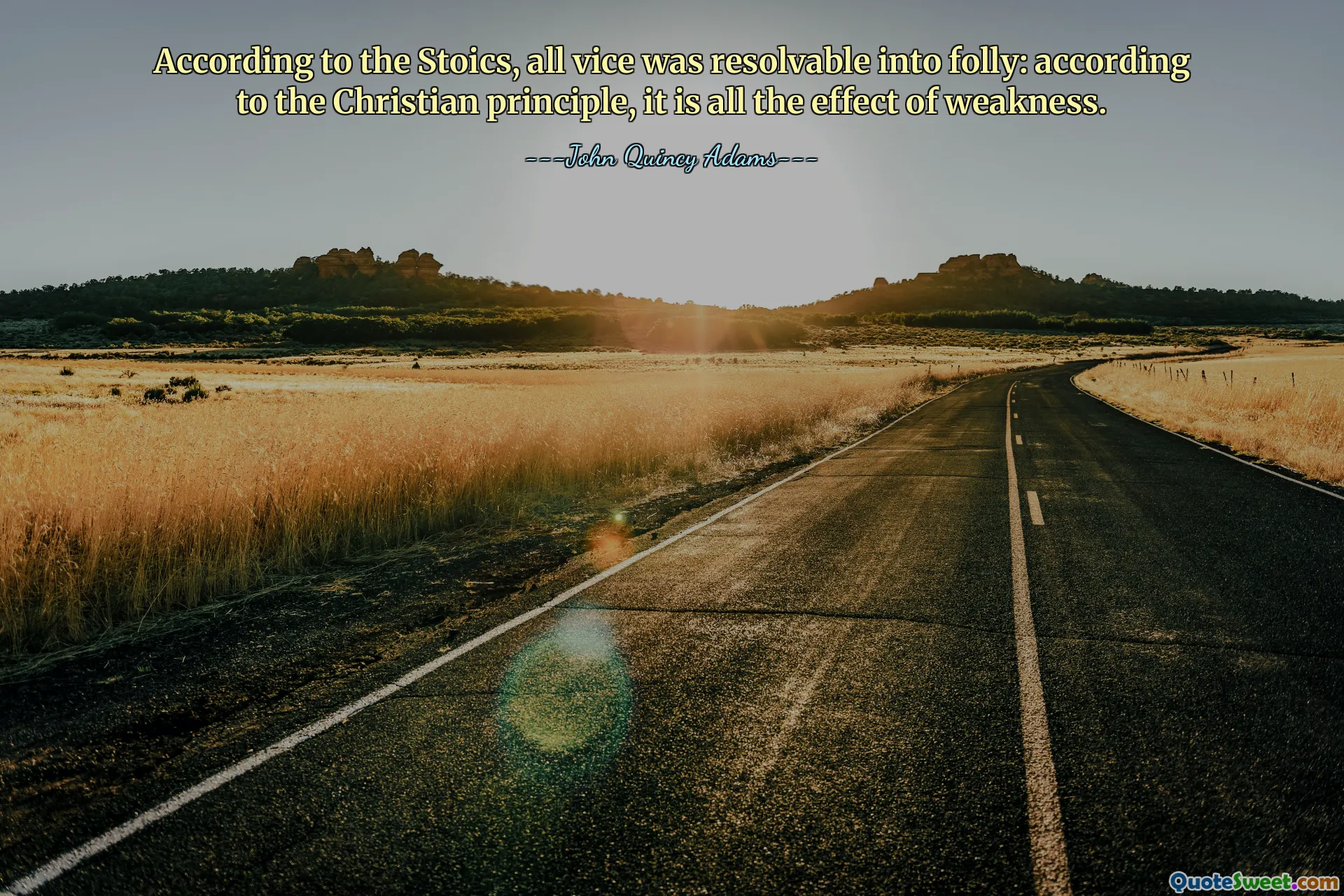 According to the Stoics, all vice was resolvable into folly: according to the Christian principle, it is all the effect of weakness.