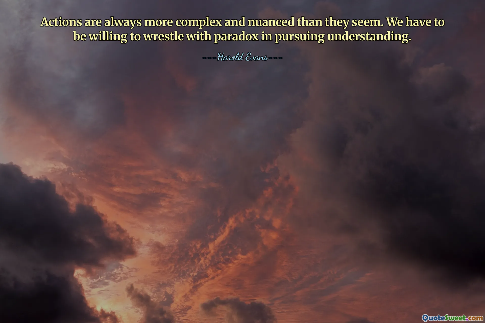 行动总是比看起来更加复杂和微妙。在追求理解的过程中，我们必须愿意与悖论作斗争。