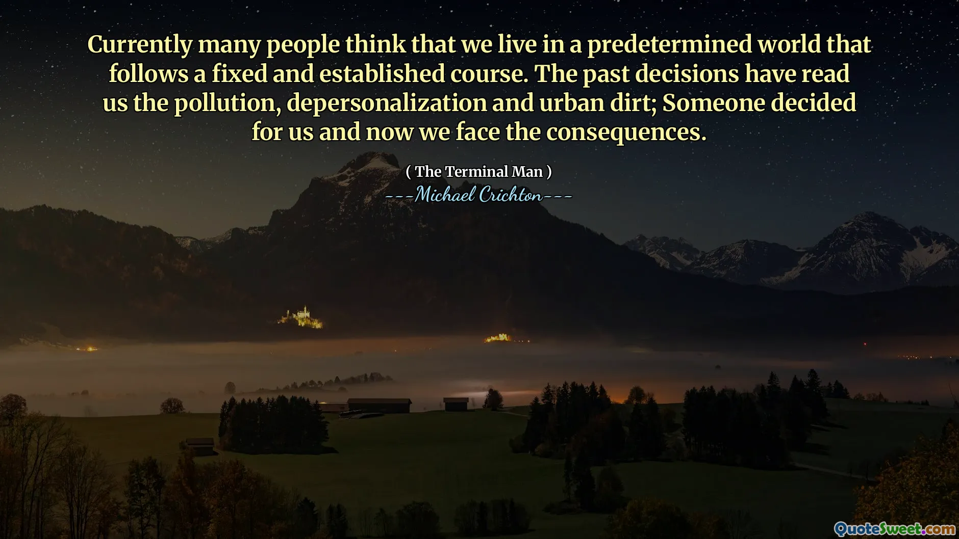Saat ini banyak orang berpikir bahwa kita hidup di dunia yang telah ditentukan sebelumnya yang mengikuti kursus yang tetap dan mapan. Keputusan masa lalu telah membaca kami polusi, depersonalisasi dan kotoran perkotaan; Seseorang memutuskan untuk kita dan sekarang kita menghadapi konsekuensinya.