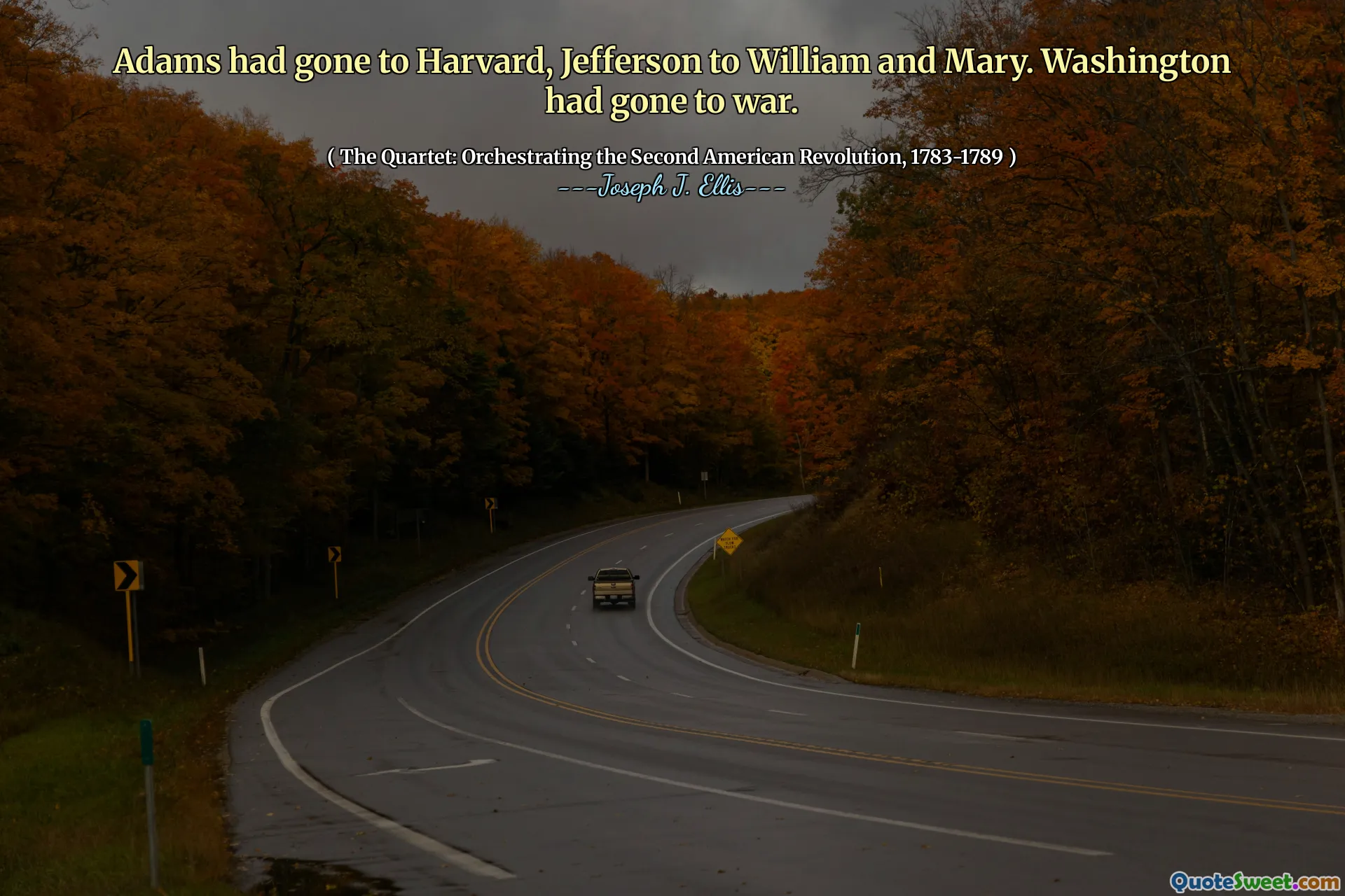 Adams pergi ke Harvard, Jefferson ke William dan Mary. Washington pergi berperang.