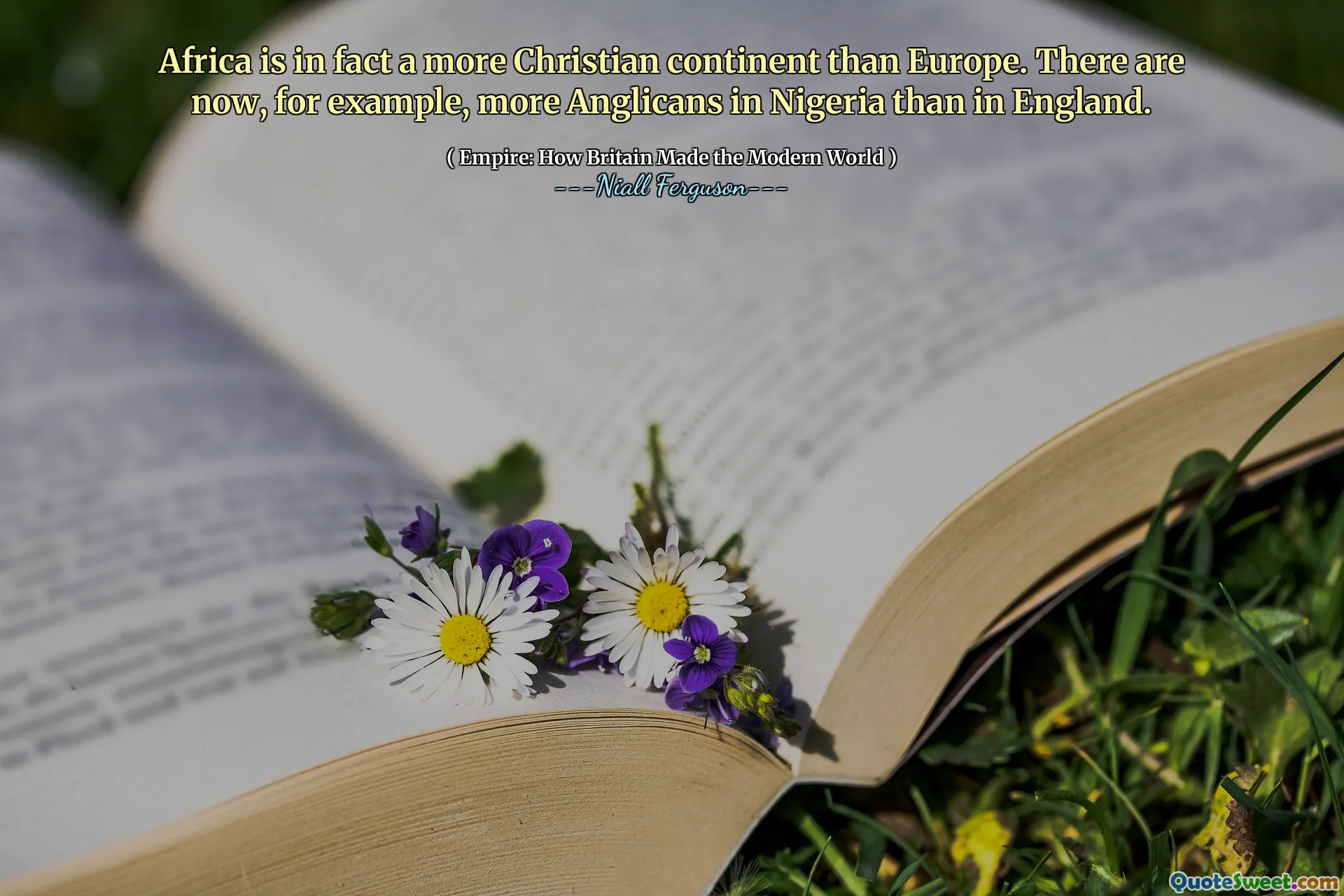 Africa is in fact a more Christian continent than Europe. There are now, for example, more Anglicans in Nigeria than in England.