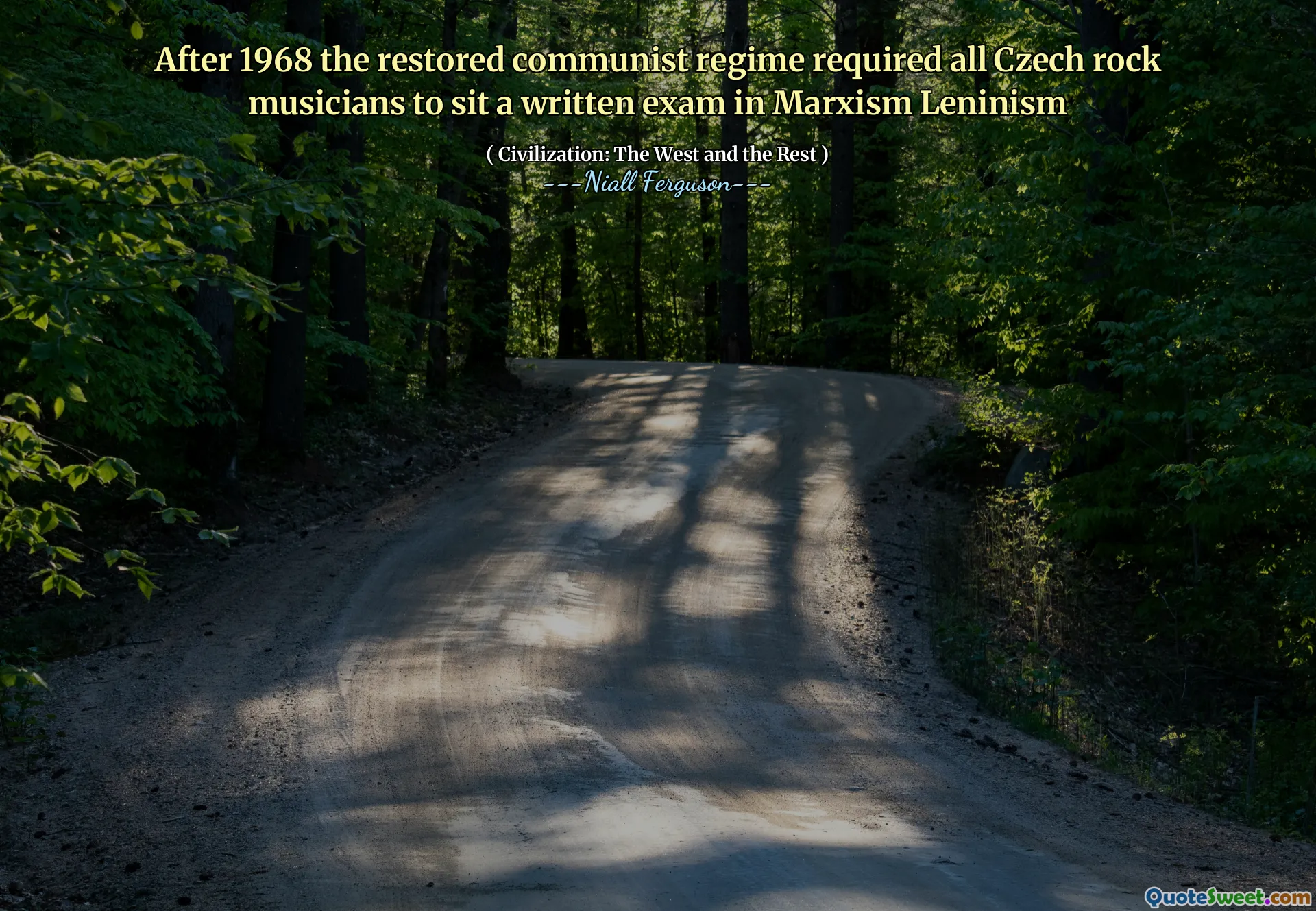 After 1968 the restored communist regime required all Czech rock musicians to sit a written exam in Marxism Leninism