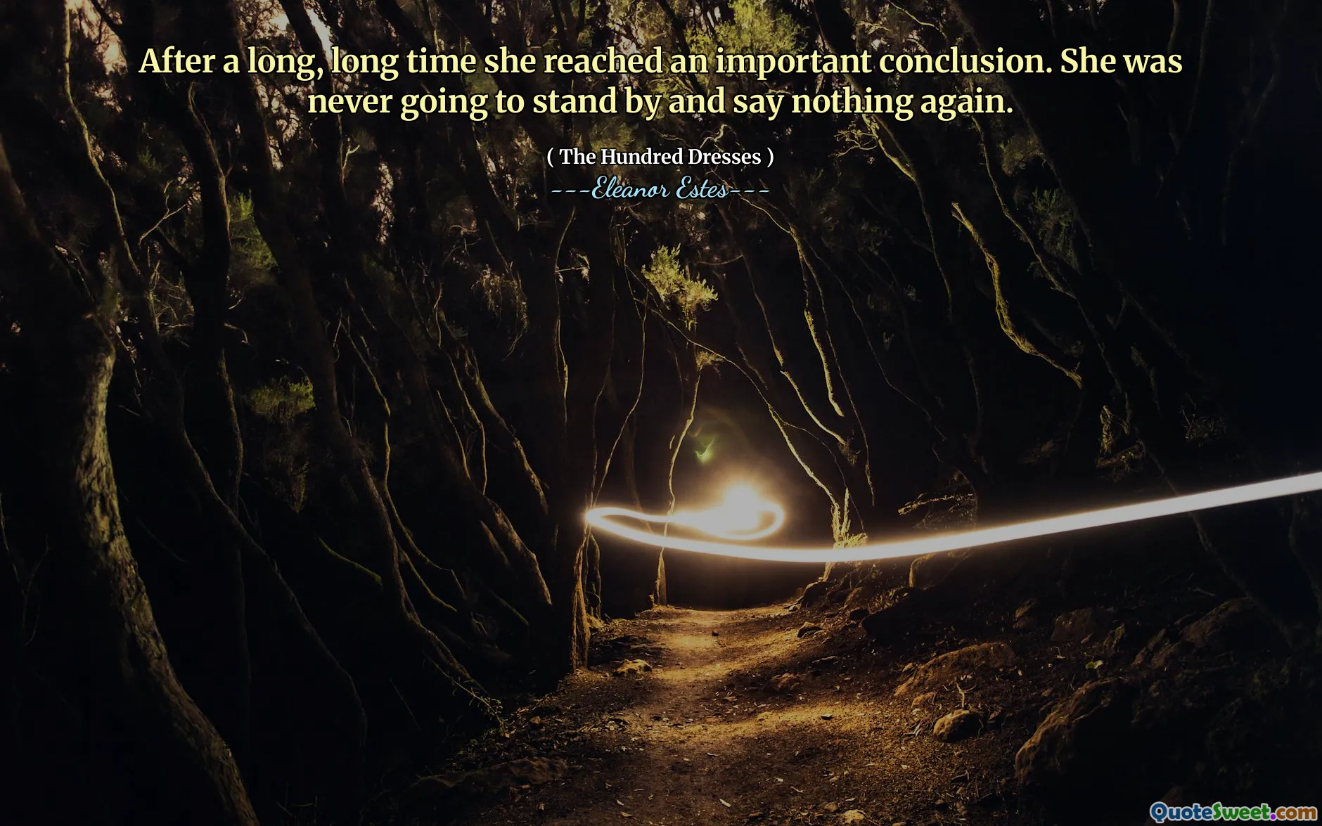 After a long, long time she reached an important conclusion. She was never going to stand by and say nothing again.