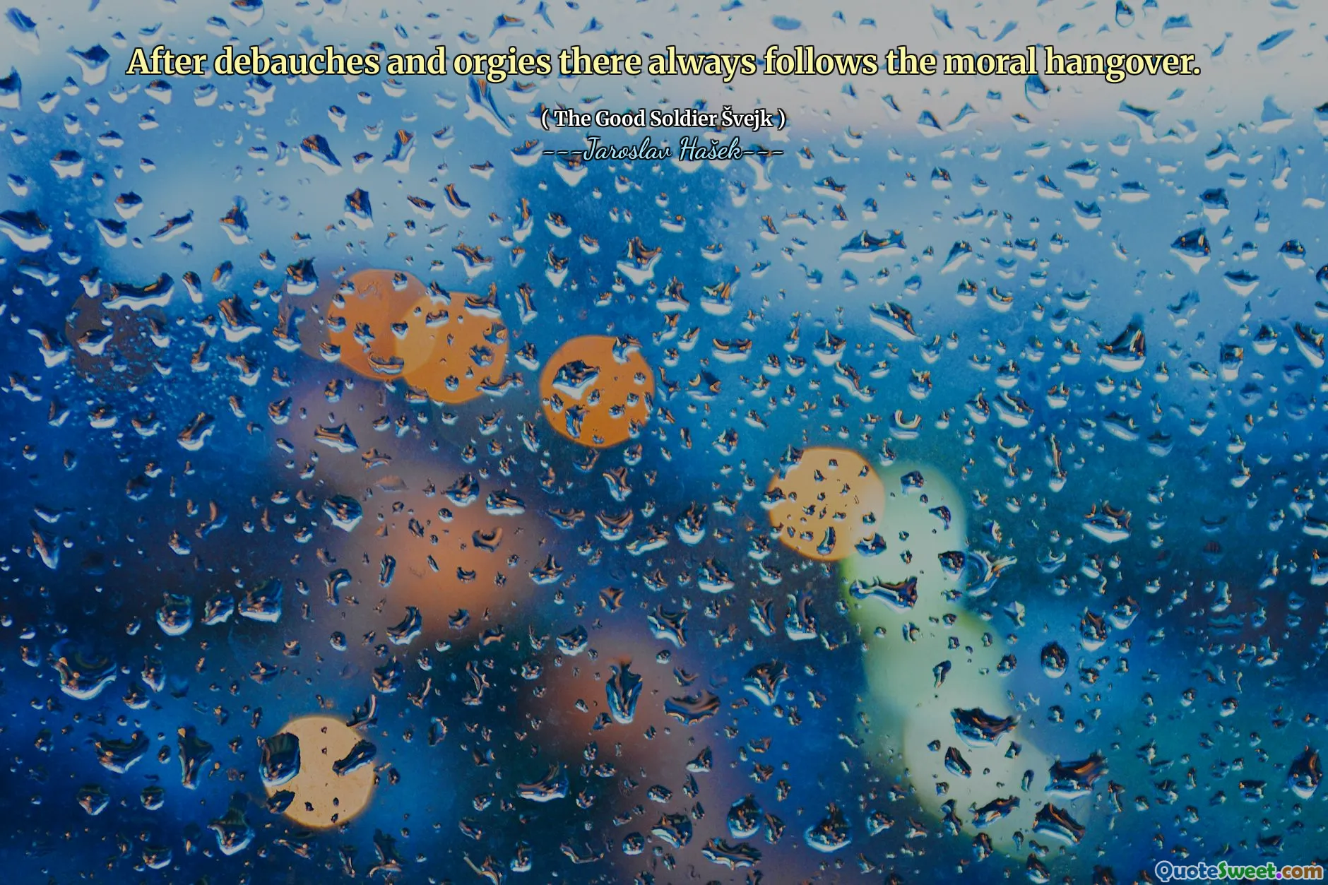 After debauches and orgies there always follows the moral hangover.