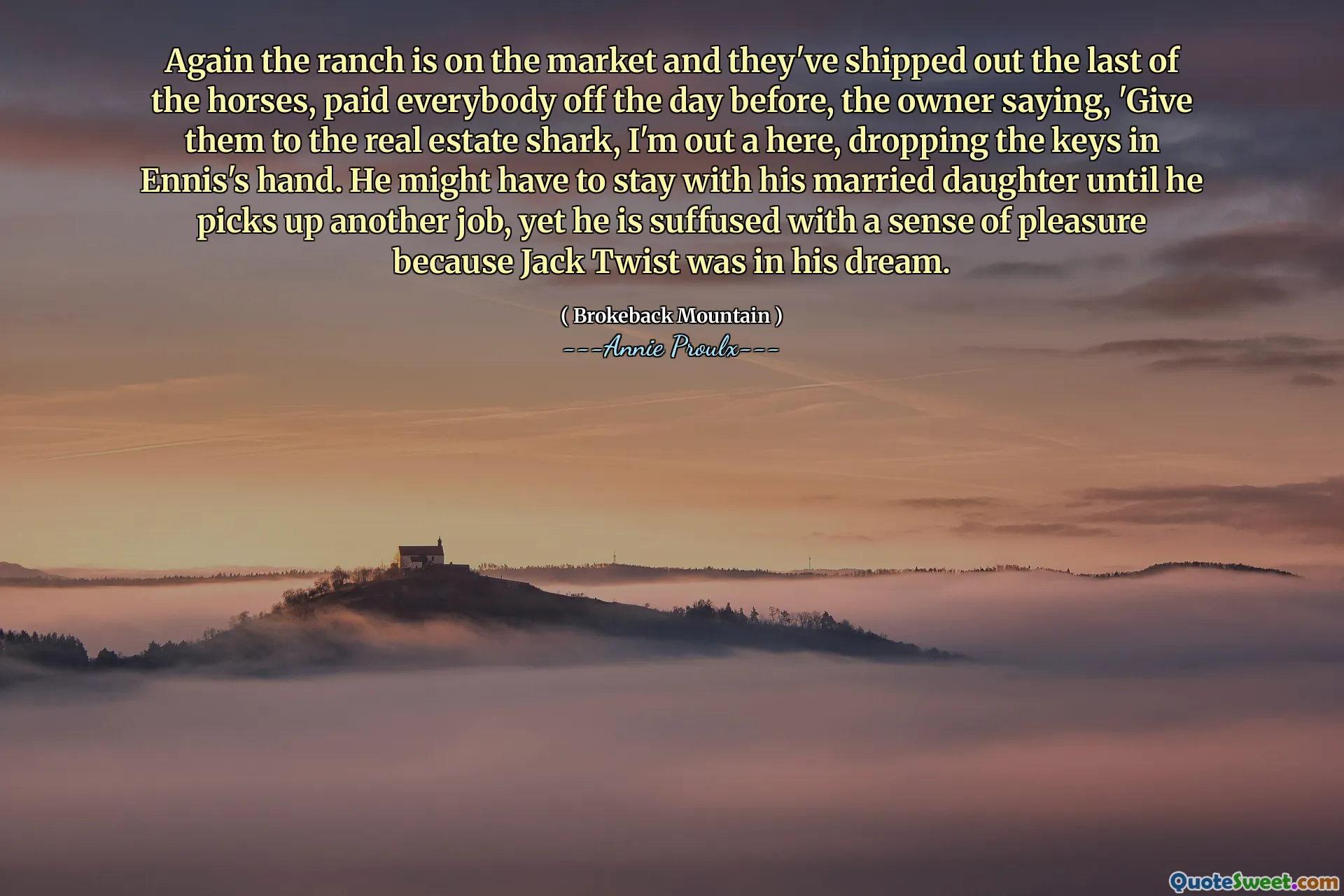 Novamente, o rancho está no mercado e eles enviaram o último dos cavalos, pagaram a todos no dia anterior, o proprietário dizendo: 'Dê -os ao tubarão imobiliário, estou fora aqui, deixando as chaves na mão de Ennis. Ele pode ter que ficar com sua filha casada até que ele pegue outro emprego, mas ele é impregnado de um sentimento de prazer, porque Jack Twist estava em seu sonho.