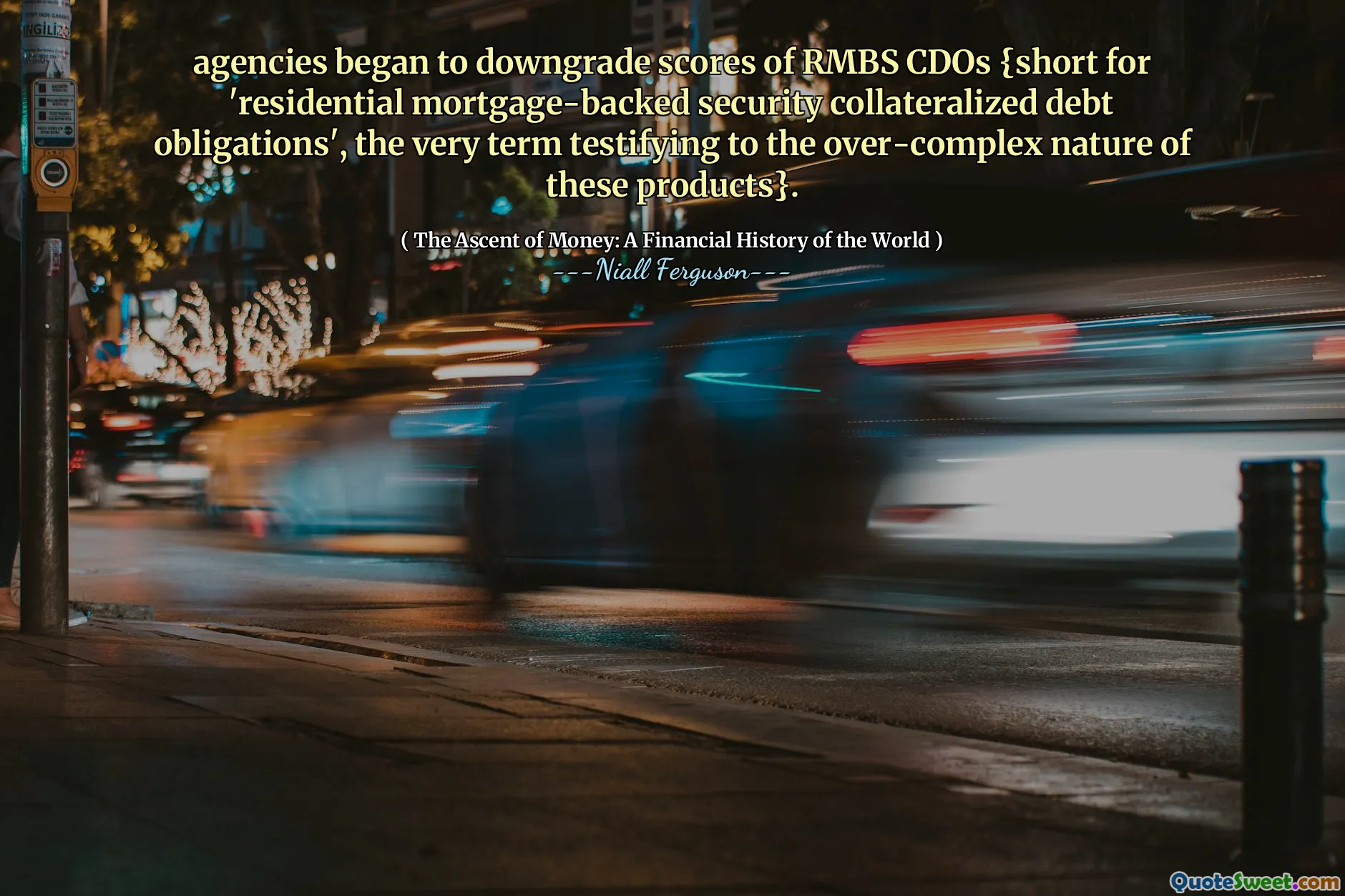 agencies began to downgrade scores of RMBS CDOs {short for 'residential mortgage-backed security collateralized debt obligations', the very term testifying to the over-complex nature of these products}.