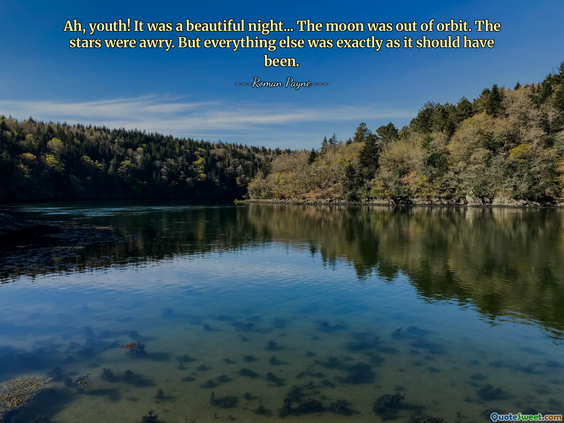 Ah, youth! It was a beautiful night... The moon was out of orbit. The stars were awry. But everything else was exactly as it should have been.